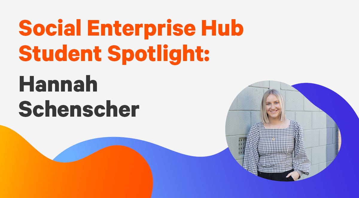 Social Enterprise Hub Student Spotlight: Hannah Schenscher | Torrens ...